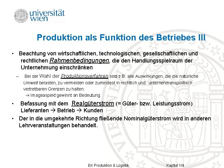 Produktion als Funktion des Betriebes III • Beachtung von wirtschaftlichen, technologischen, gesellschaftlichen und rechtlichen