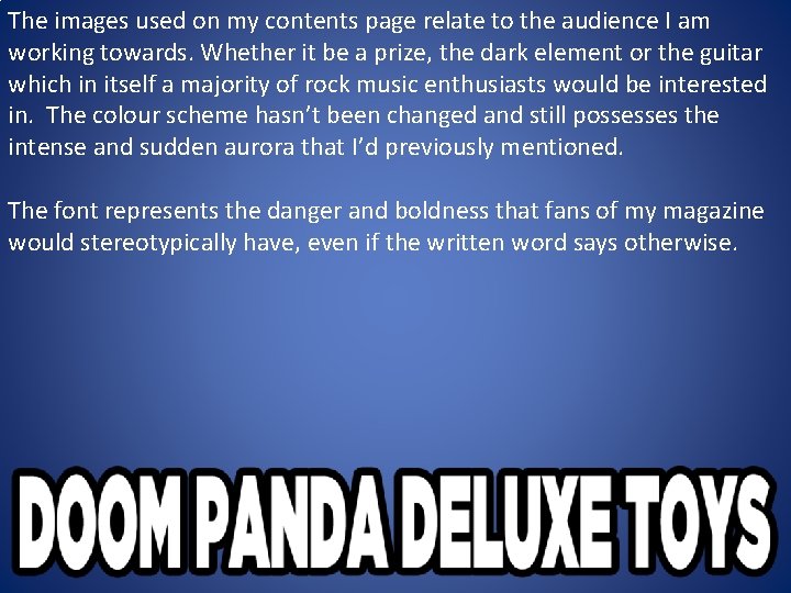 The images used on my contents page relate to the audience I am working