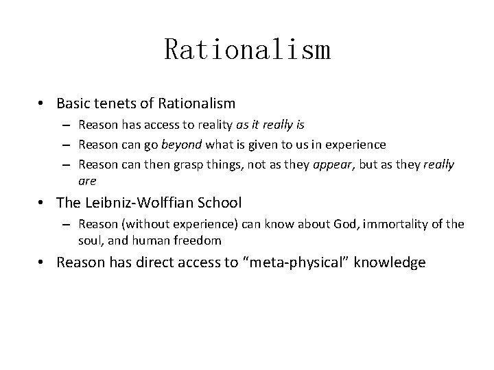 Rationalism • Basic tenets of Rationalism – Reason has access to reality as it