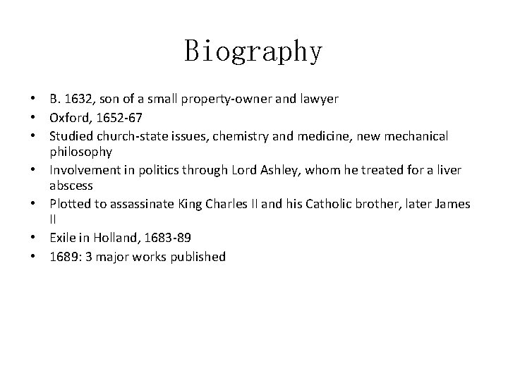 Biography • B. 1632, son of a small property-owner and lawyer • Oxford, 1652