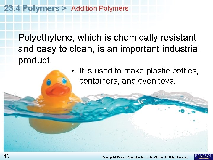 23. 4 Polymers > Addition Polymers Polyethylene, which is chemically resistant and easy to