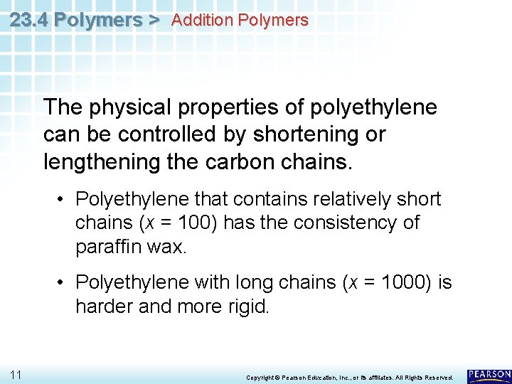 23. 4 Polymers > Addition Polymers The physical properties of polyethylene can be controlled