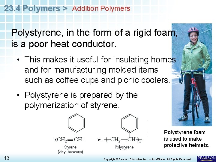 23. 4 Polymers > Addition Polymers Polystyrene, in the form of a rigid foam,