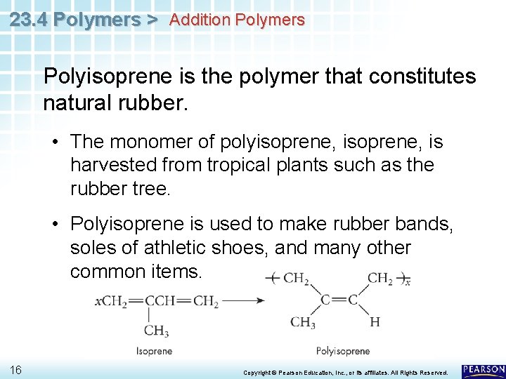 23. 4 Polymers > Addition Polymers Polyisoprene is the polymer that constitutes natural rubber.