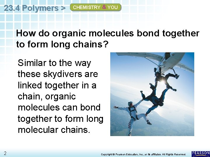 23. 4 Polymers > CHEMISTRY & YOU How do organic molecules bond together to