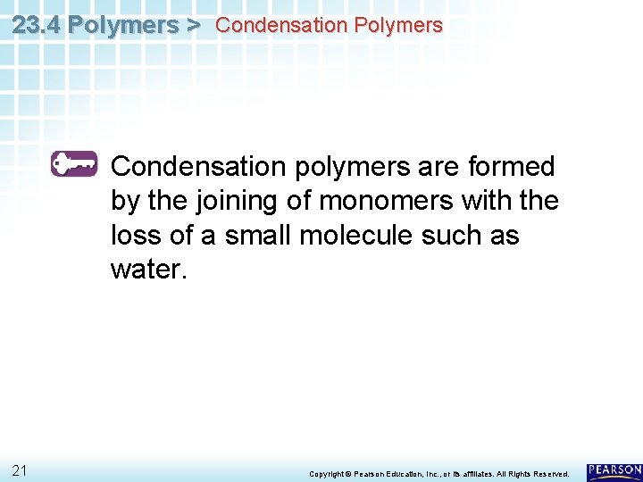 23. 4 Polymers > Condensation Polymers Condensation polymers are formed by the joining of