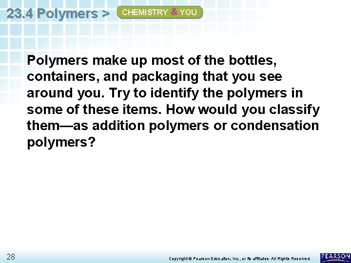 23. 4 Polymers > CHEMISTRY & YOU Polymers make up most of the bottles,