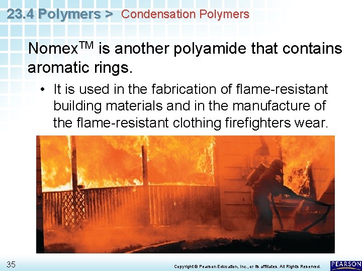 23. 4 Polymers > Condensation Polymers Nomex. TM is another polyamide that contains aromatic