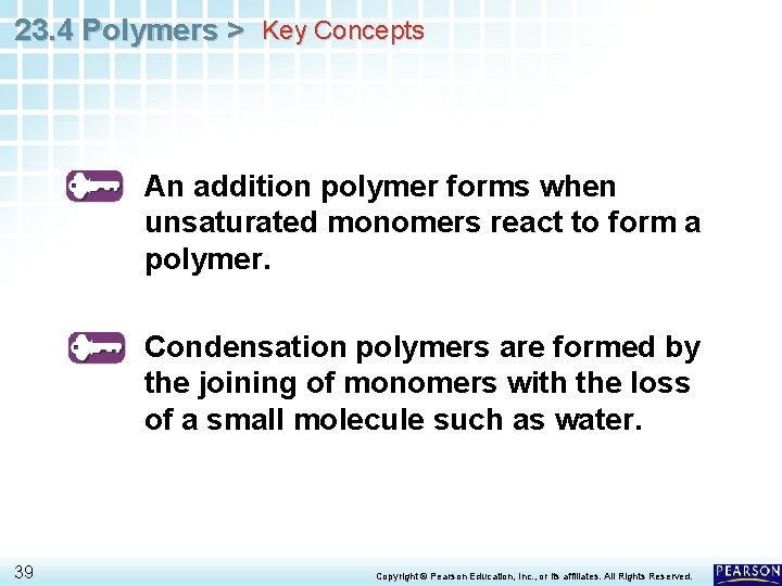 23. 4 Polymers > Key Concepts An addition polymer forms when unsaturated monomers react