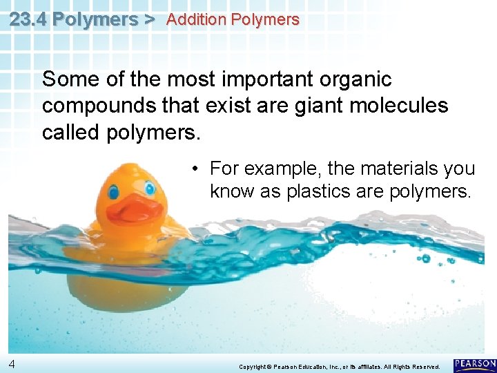 23. 4 Polymers > Addition Polymers Some of the most important organic compounds that