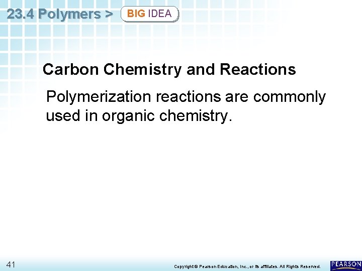 23. 4 Polymers > BIG IDEA Carbon Chemistry and Reactions Polymerization reactions are commonly