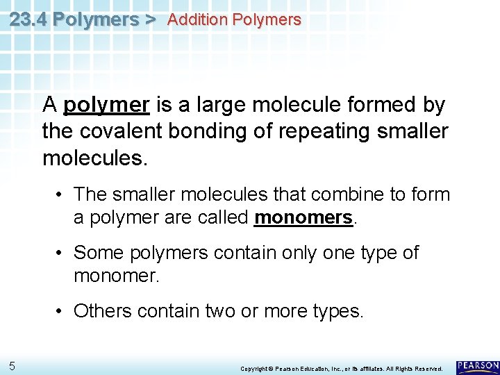 23. 4 Polymers > Addition Polymers A polymer is a large molecule formed by