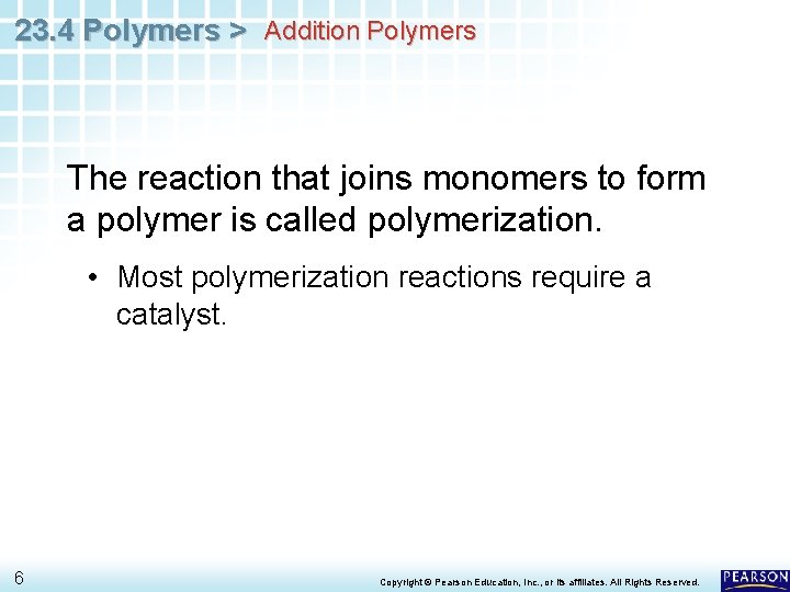 23. 4 Polymers > Addition Polymers The reaction that joins monomers to form a