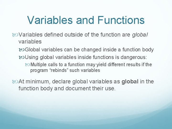 Variables and Functions Variables defined outside of the function are global variables Global variables