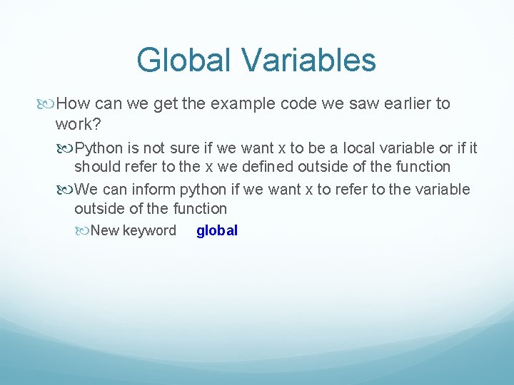Global Variables How can we get the example code we saw earlier to work?