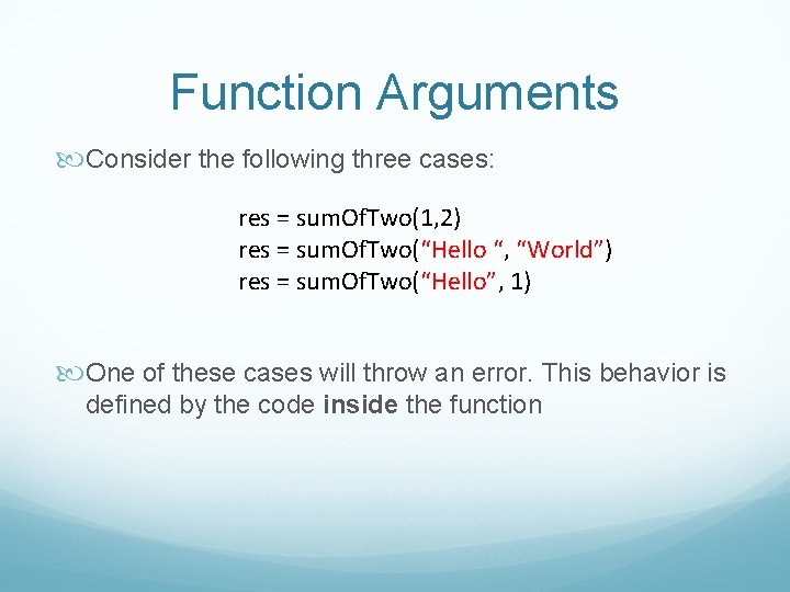 Function Arguments Consider the following three cases: res = sum. Of. Two(1, 2) res