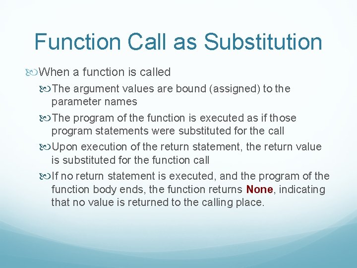 Function Call as Substitution When a function is called The argument values are bound