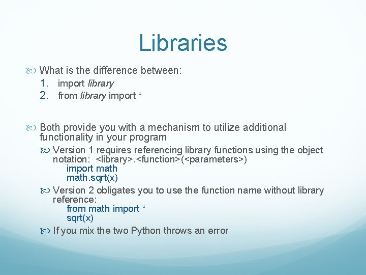 Libraries What is the difference between: 1. import library 2. from library import *
