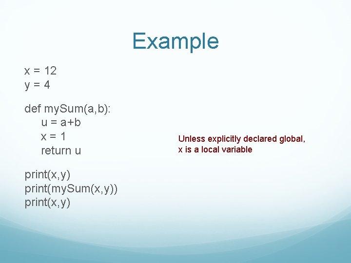 Example x = 12 y=4 def my. Sum(a, b): u = a+b x=1 return