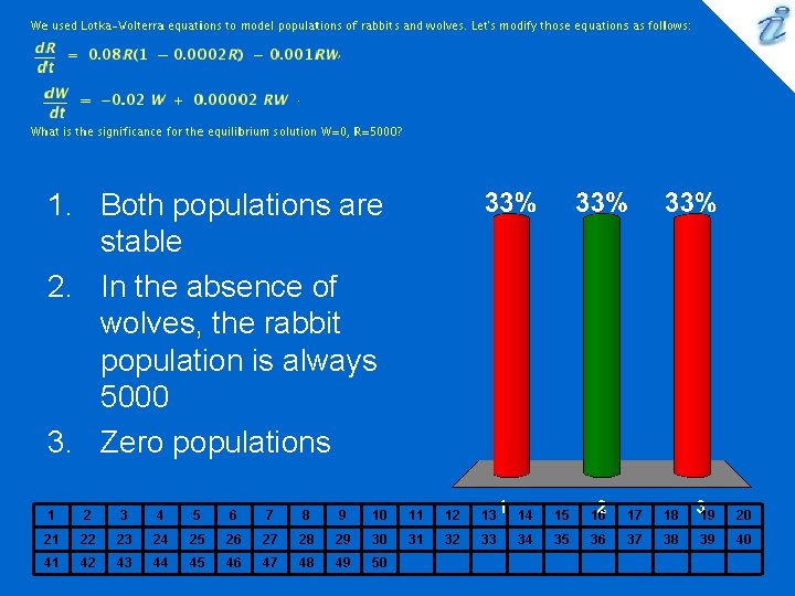 1. Both populations are stable 2. In the absence of wolves, the rabbit population