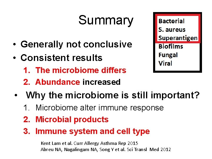 Summary • Generally not conclusive • Consistent results 1. The microbiome differs 2. Abundance