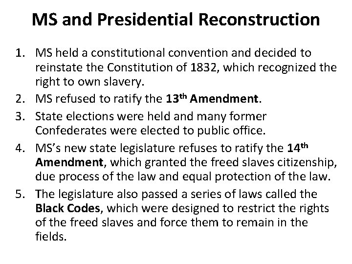 MS and Presidential Reconstruction 1. MS held a constitutional convention and decided to reinstate