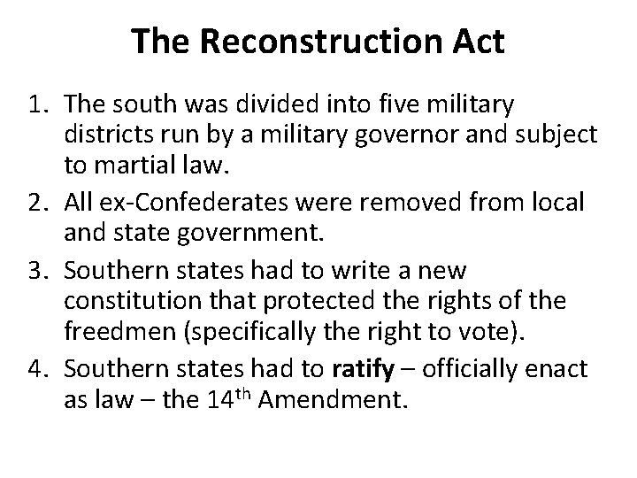 The Reconstruction Act 1. The south was divided into five military districts run by