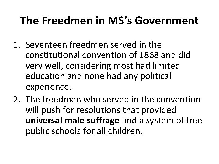 The Freedmen in MS’s Government 1. Seventeen freedmen served in the constitutional convention of