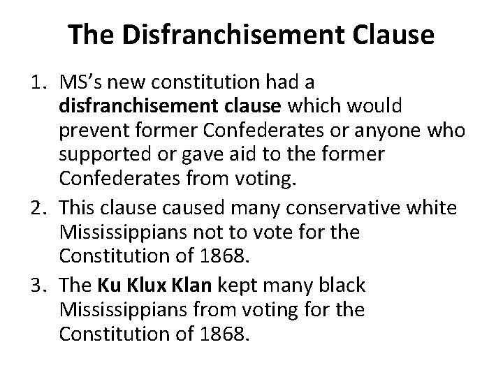 The Disfranchisement Clause 1. MS’s new constitution had a disfranchisement clause which would prevent