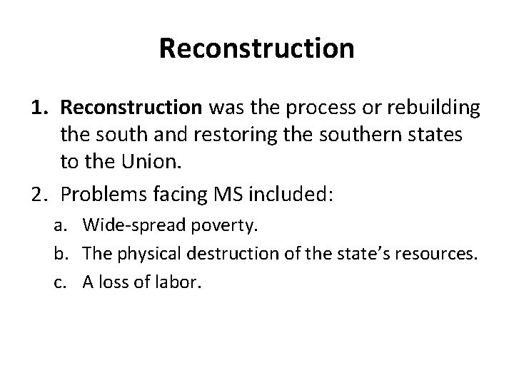 Reconstruction 1. Reconstruction was the process or rebuilding the south and restoring the southern