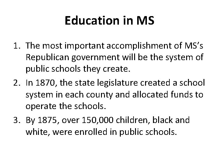 Education in MS 1. The most important accomplishment of MS’s Republican government will be