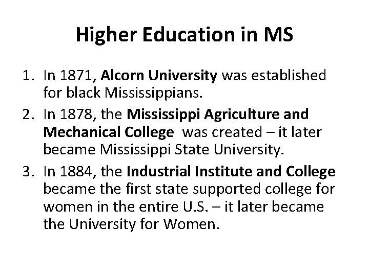 Higher Education in MS 1. In 1871, Alcorn University was established for black Mississippians.