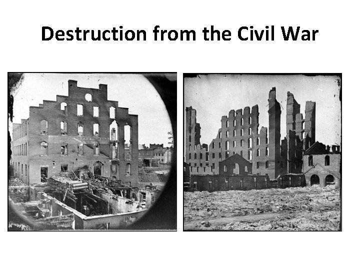 Destruction from the Civil War 