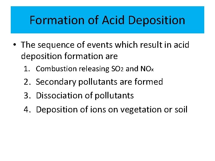Formation of Acid Deposition • The sequence of events which result in acid deposition