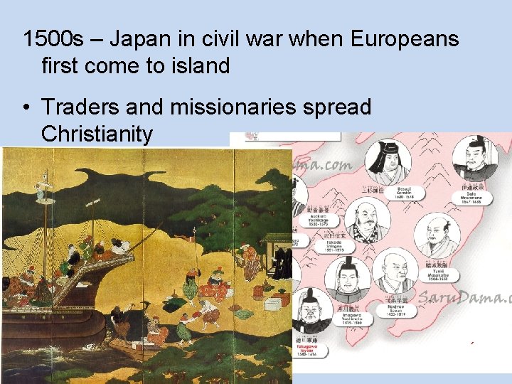 1500 s – Japan in civil war when Europeans first come to island •