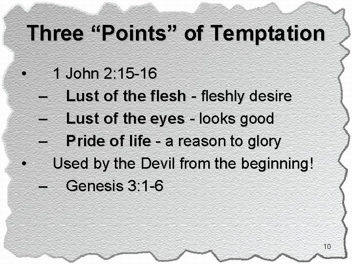 Three “Points” of Temptation • 1 John 2: 15 -16 – Lust of the