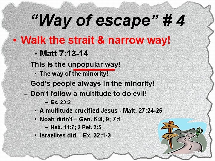 “Way of escape” # 4 • Walk the strait & narrow way! • Matt