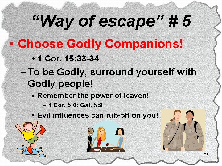 “Way of escape” # 5 • Choose Godly Companions! • 1 Cor. 15: 33