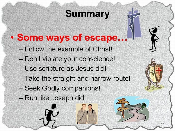 Summary • Some ways of escape… – Follow the example of Christ! – Don’t