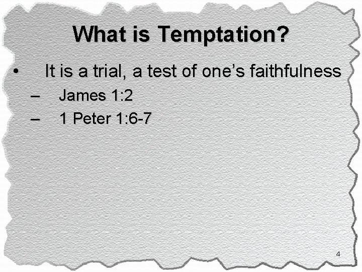 What is Temptation? • It is a trial, a test of one’s faithfulness –