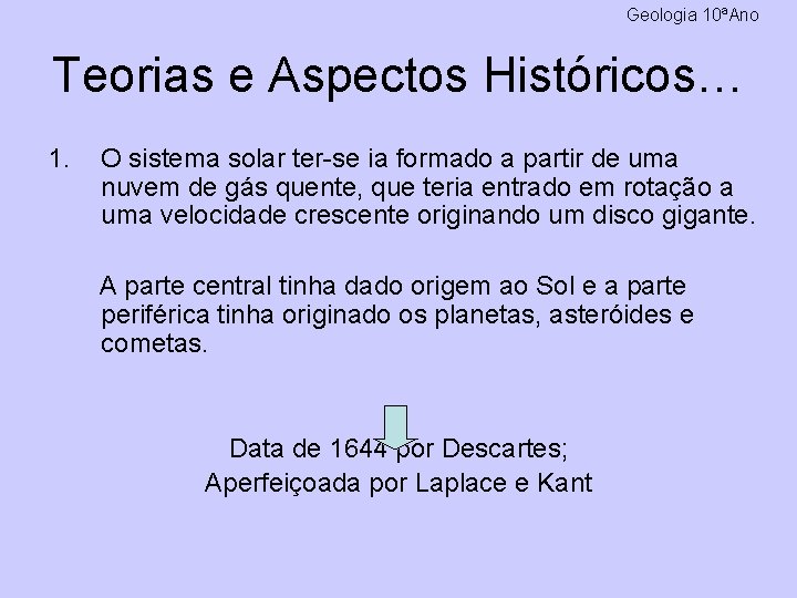 Geologia 10ªAno Teorias e Aspectos Históricos… 1. O sistema solar ter-se ia formado a