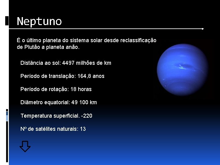 Neptuno É o último planeta do sistema solar desde reclassificação de Plutão a planeta