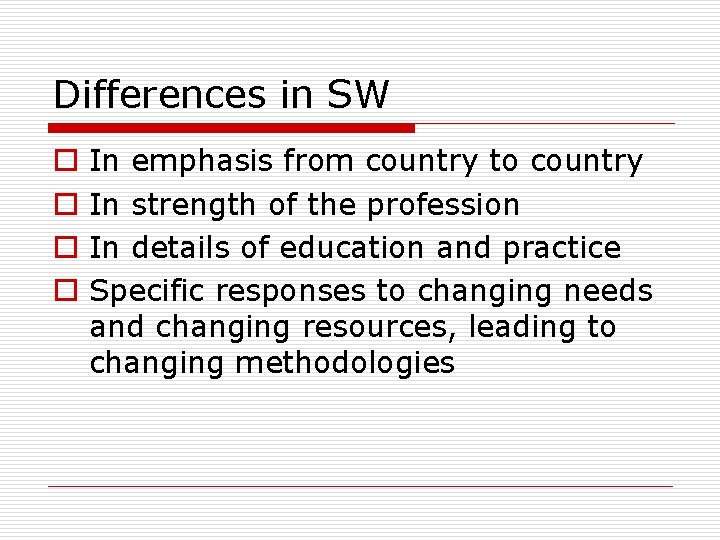 Differences in SW o o In emphasis from country to country In strength of