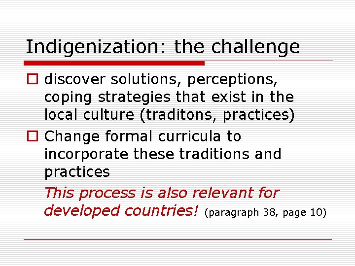 Indigenization: the challenge o discover solutions, perceptions, coping strategies that exist in the local