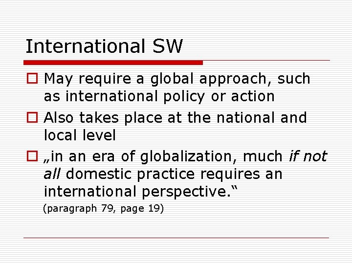 International SW o May require a global approach, such as international policy or action