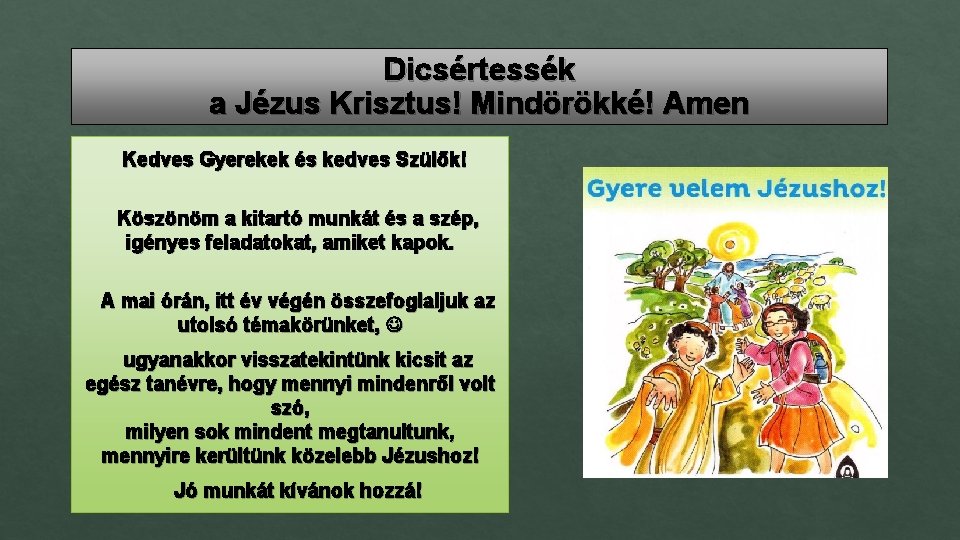 Dicsértessék a Jézus Krisztus! Mindörökké! Amen Kedves Gyerekek és kedves Szülők! Köszönöm a kitartó