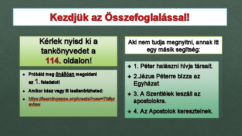 Kezdjük az Összefoglalással! Kérlek nyisd ki a tankönyvedet a 114. oldalon! Próbáld meg önállóan