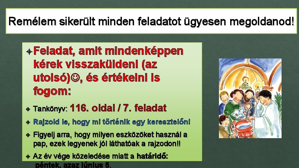 Remélem sikerült minden feladatot ügyesen megoldanod! Feladat, amit mindenképpen kérek visszaküldeni (az utolsó) ,