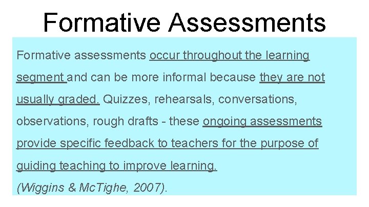 Formative Assessments Formative assessments occur throughout the learning segment and can be more informal