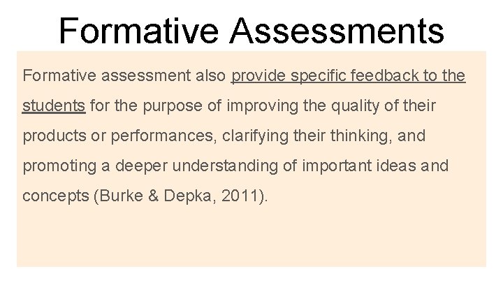 Formative Assessments Formative assessment also provide specific feedback to the students for the purpose